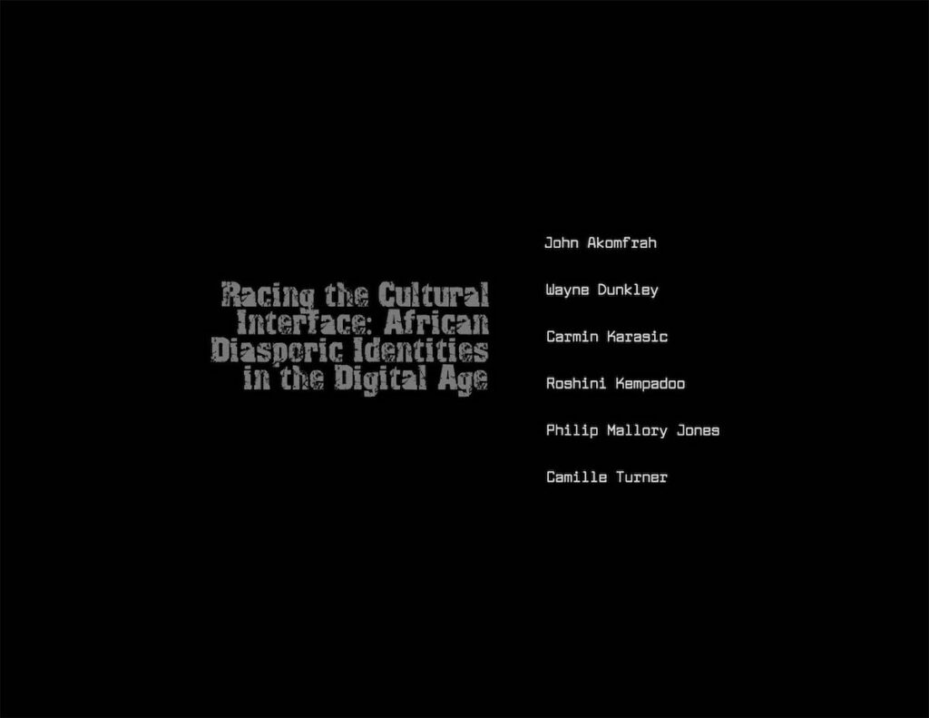 Racing the Cultural Interface: African Diasporic Identities in the Digital Age
Curated by Sheila Petty
October 14 - November 20, 2004