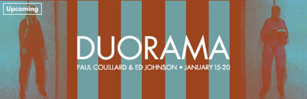 DUORAMA
Paul Couillard
Ed Johnson
January 15 - 20, 2002
Opening: 8pm, Friday, January 18th, 2001 at Neutral Ground